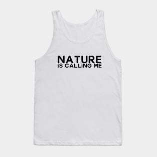 Nature is calling Me Tank Top